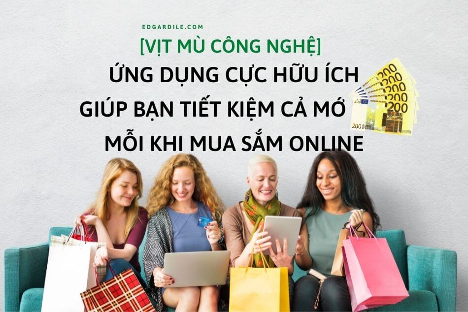App cực hữu ích giúp bạn tiết kiệm cả đống tiền mỗi khi mua sắm online