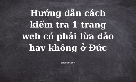 Hướng dẫn cách kiểm tra 1 trang web có phải lừa đảo hay không ở Đức