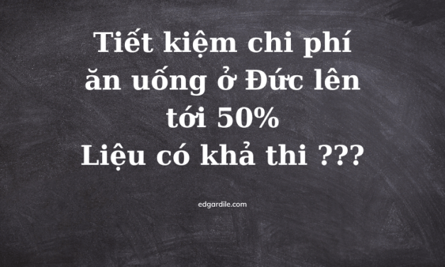 Tiết kiệm chi phí ăn uống ở Đức lên tới 50%?